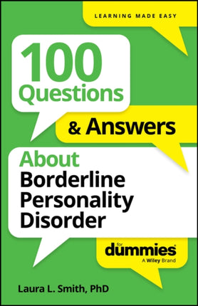 100 Questions  Answers About Borderline Personali ty Disorder For Dummies