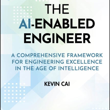 The AIEnabled Engineer A Comprehensive Framework  for Engineering Excellence in the Information Era