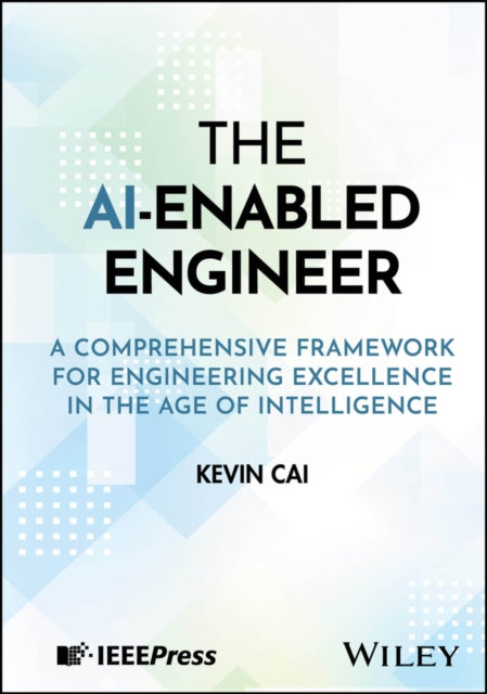 The AIEnabled Engineer A Comprehensive Framework  for Engineering Excellence in the Information Era