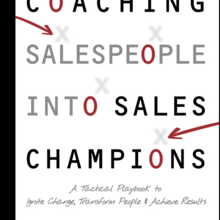 Coaching Salespeople into Sales Champions 2e A Ta ctical Playbook for Managers and Executives
