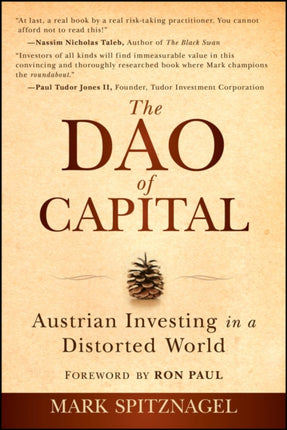 The Dao of Capital Austrian Investing in a Distor ted World