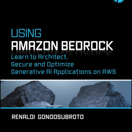 Using Amazon Bedrock Learn to Architect Secure a nd Optimize Generative AI Applications on AWS