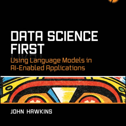 Data Science First Using Language Models in AIEn abled Applications