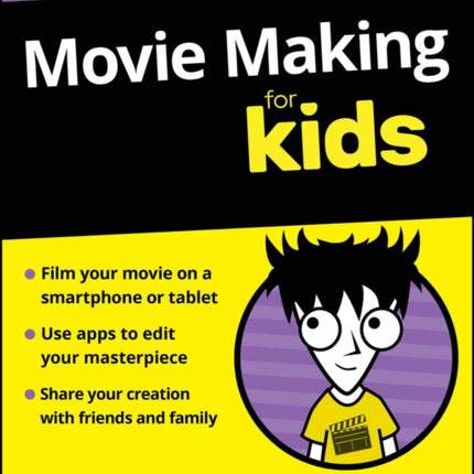 Movie Making For Kids For Dummies