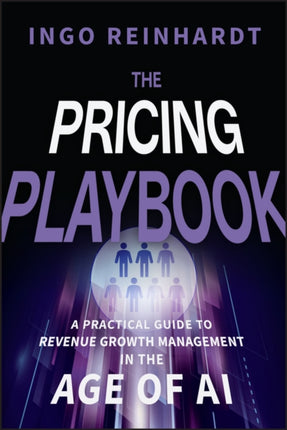 The Pricing Playbook A Practical Guide to Revenue  Growth Management in the Age of A.I.