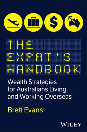 The Expats Handbook Wealth Strategies for Australians Living and Working Overseas