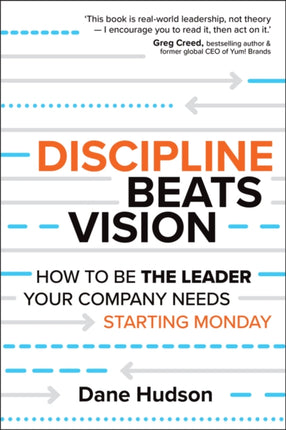 Discipline Beats Vision How to Be the Leader Your Company Needs  Starting Monday