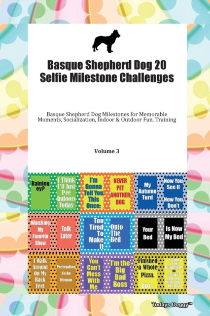 Basque Shepherd Dog 20 Selfie Milestone Challenges Basque Shepherd Dog Milestones for Memorable Moments Socialization Indoor  Outdoor Fun Training Volume 3