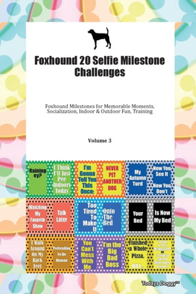 Foxhound 20 Selfie Milestone Challenges Foxhound Milestones for Memorable Moments Socialization Indoor  Outdoor Fun Training Volume 3