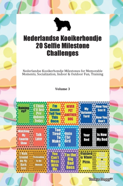 Nederlandse Kooikerhondje 20 Selfie Milestone Challenges Nederlandse Kooikerhondje Milestones for Memorable Moments Socialization Indoor  Outdoor Fun Training Volume 3