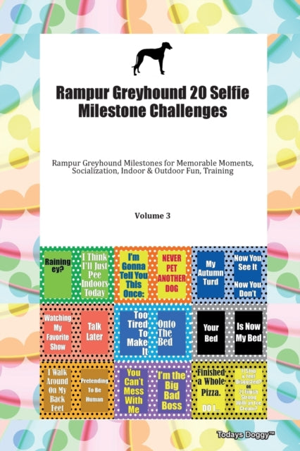 Rampur Greyhound 20 Selfie Milestone Challenges Rampur Greyhound Milestones for Memorable Moments Socialization Indoor  Outdoor Fun Training Volume 3