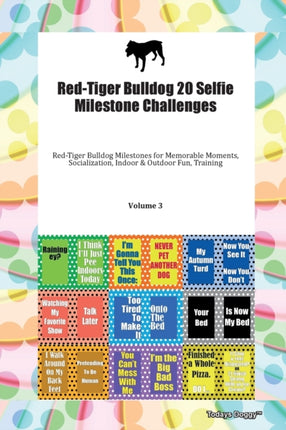 RedTiger Bulldog 20 Selfie Milestone Challenges RedTiger Bulldog Milestones for Memorable Moments Socialization Indoor  Outdoor Fun Training Volume 3