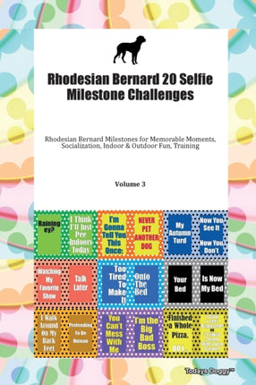 Rhodesian Bernard 20 Selfie Milestone Challenges Rhodesian Bernard Milestones for Memorable Moments Socialization Indoor  Outdoor Fun Training Volume 3