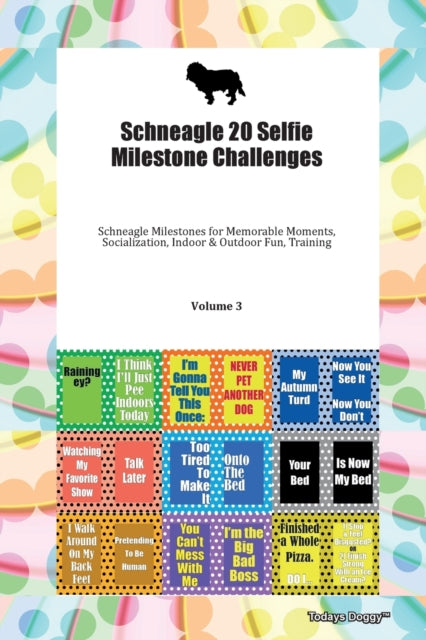 Schneagle 20 Selfie Milestone Challenges Schneagle Milestones for Memorable Moments Socialization Indoor  Outdoor Fun Training Volume 3