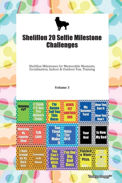 Shelillon 20 Selfie Milestone Challenges Shelillon Milestones for Memorable Moments Socialization Indoor  Outdoor Fun Training Volume 3