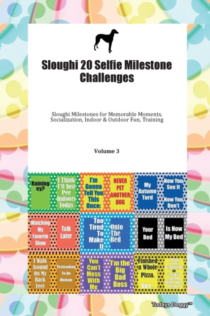 Sloughi 20 Selfie Milestone Challenges Sloughi Milestones for Memorable Moments Socialization Indoor  Outdoor Fun Training Volume 3