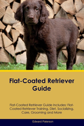 FlatCoated Retriever Guide FlatCoated Retriever Guide Includes