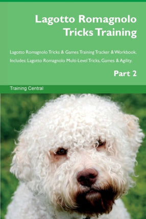 Lagotto Romagnolo Tricks Training Lagotto Romagnolo Tricks  Games Training Tracker  Workbook. Includes