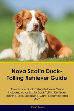 Nova Scotia DuckTolling Retriever Guide Nova Scotia DuckTolling Retriever Guide Includes