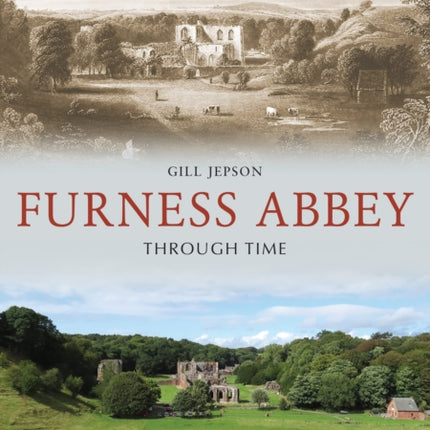 Furness Abbey Through Time