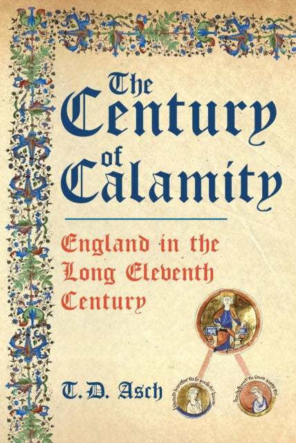 The Century of Calamity: England in the Long Eleventh Century