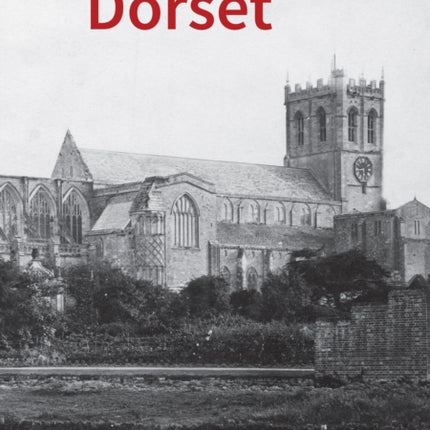 Historic England: Dorset: Unique Images from the Archives of Historic England