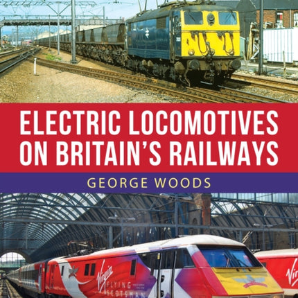 Electric Locomotives on Britain's Railways