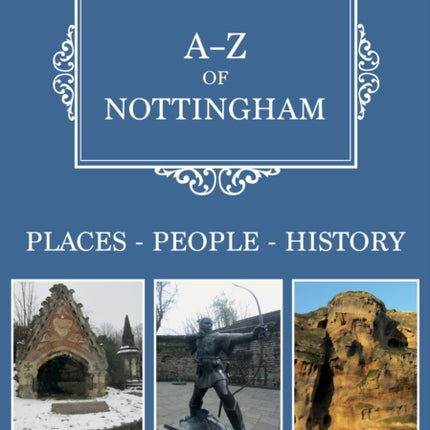 A-Z of Nottingham: Places-People-History