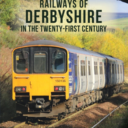 Railways of Derbyshire in the Twenty-First Century