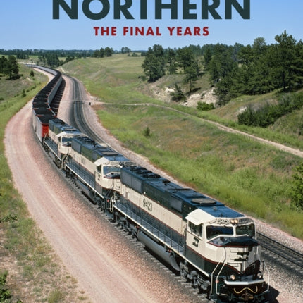 Burlington Northern: The Final Years