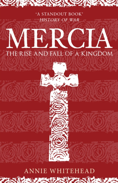 Mercia: The Rise and Fall of a Kingdom