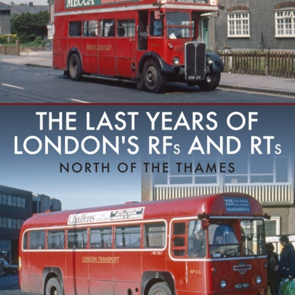 The Last Years of London's RFs and RTs: North of the Thames