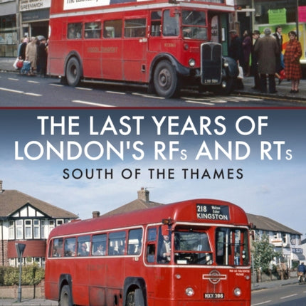 The Last Years of London's RFs and RTs: South of the Thames