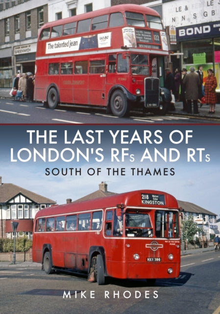 The Last Years of London's RFs and RTs: South of the Thames