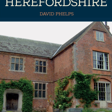 50 Gems of Herefordshire: The History & Heritage of the Most Iconic Places