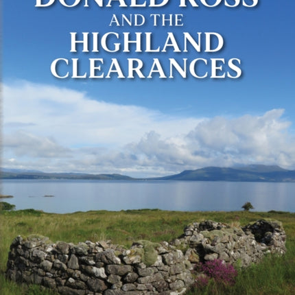 Donald Ross and the Highland Clearances: 'Yet still the Blood is Strong'