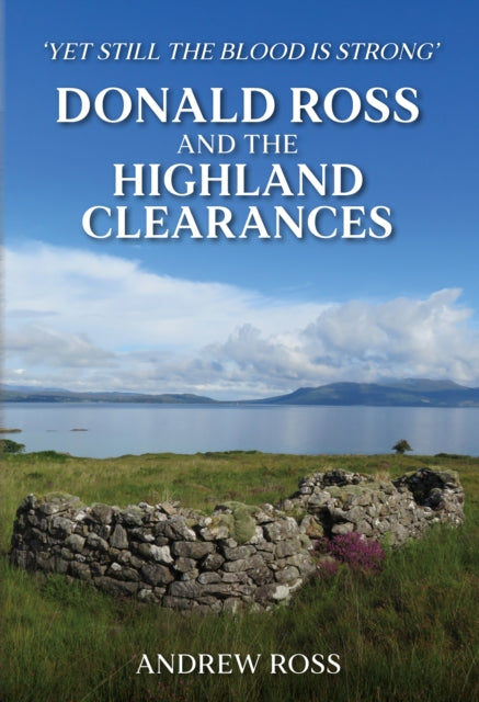 Donald Ross and the Highland Clearances: 'Yet still the Blood is Strong'