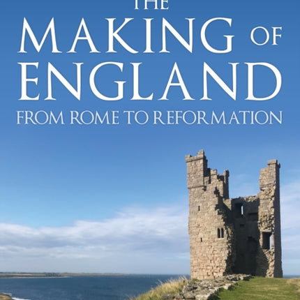 The Making of England: From Rome to Reformation