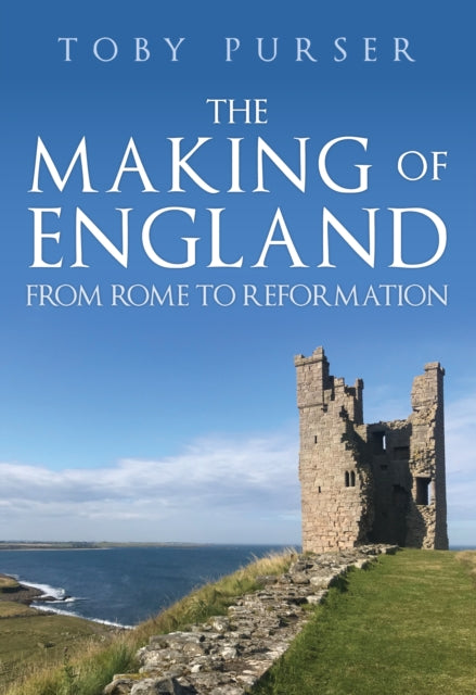 The Making of England: From Rome to Reformation