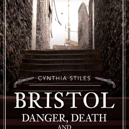 Bristol: Danger, Death and Dark Deeds