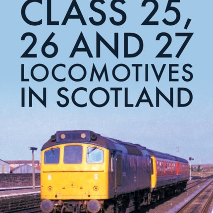 Class 25, 26 and 27 Locomotives in Scotland