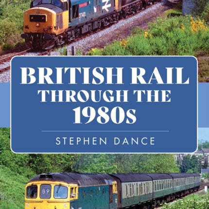 British Rail Through the 1980s