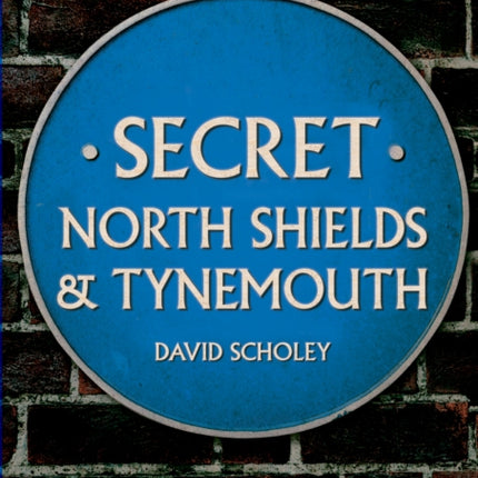 Secret North Shields & Tynemouth