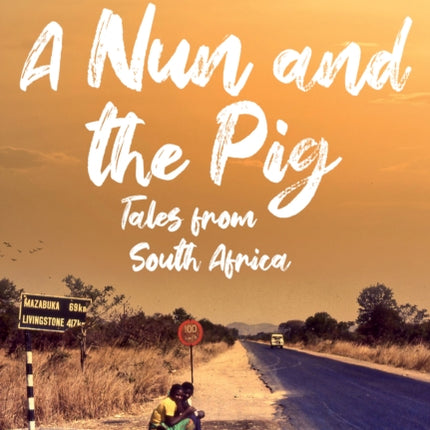 A Nun and the Pig: Tales from South Africa