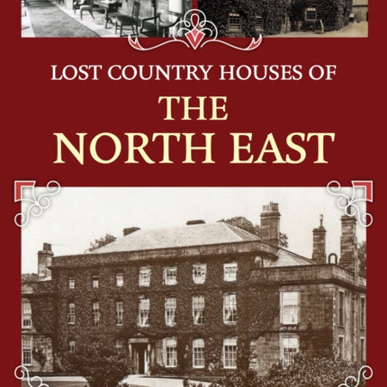 Lost Country Houses of the North East