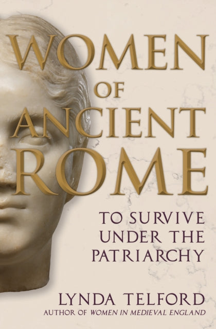 Women of Ancient Rome: To Survive under the Patriarchy