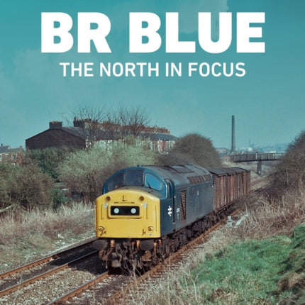 BR Blue: The North in Focus