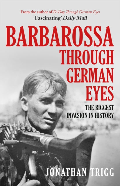 Barbarossa Through German Eyes: The Biggest Invasion in History