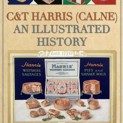 C&T Harris (Calne): An Illustrated History