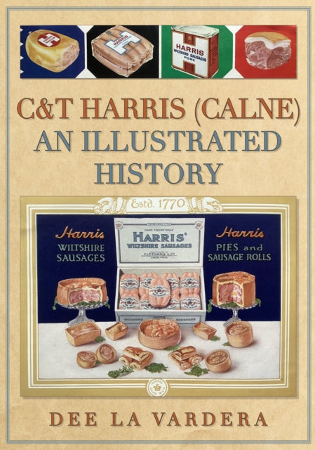 C&T Harris (Calne): An Illustrated History